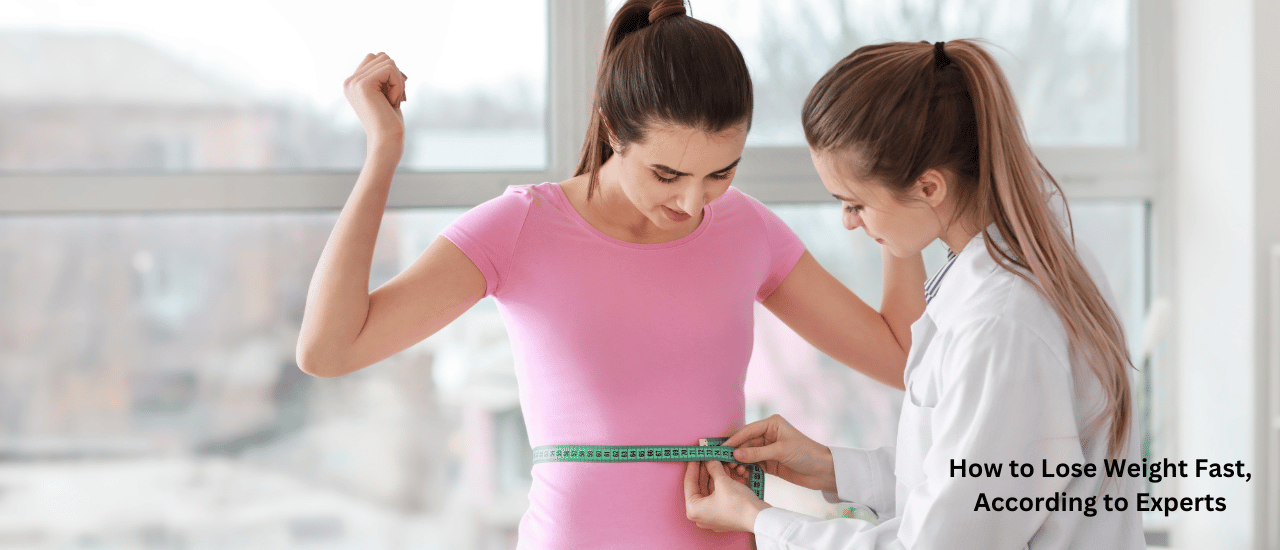 How to Lose Weight Fast, According to Experts